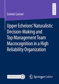 Abbildung von: Upper Echelons' Naturalistic Decision-Making and Top Management Team Macrocognition in a High Reliability Organization - Springer Gabler