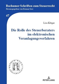 Abbildung von: Die Rolle des Steuerberaters im elektronischen Veranlagungsverfahren - Peter Lang Verlag