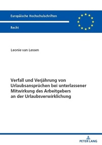 Abbildung von: Verfall und Verjährung von Urlaubsansprüchen bei unterlassener Mitwirkung des Arbeitgebers an der Urlaubsverwirklichung - Peter Lang Verlag