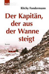 Abbildung von: Der Kapitän, der aus der Wanne steigt - edition subkultur