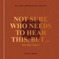 Cover: Not Sure Who Needs to Hear This, But . . . - Random House Inc