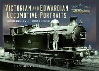 Abbildung von: Victorian and Edwardian Locomotive Portraits, Northern England, Wales, Scotland and Ireland - Pen & Sword Books Ltd