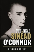 Cover: The Real Sinead O'Connor - Pen & Sword Books Ltd