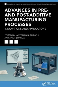 Enlarge image Cover: Advances in Pre- and Post-Additive Manufacturing Processes - CRC Press