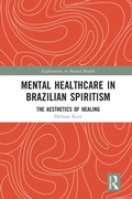 Cover: Mental Healthcare in Brazilian Spiritism: The Aesthetics of Healing - Routledge