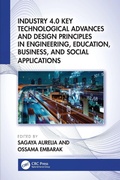 Cover: Industry 4.0 Key Technological Advances and Design Principles in Engineering, Education, Business, and Social Applications - CRC Press