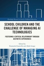 Cover: School Children and the Challenge of Managing AI Technologies - Routledge