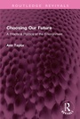 Cover: Choosing Our Future - Routledge