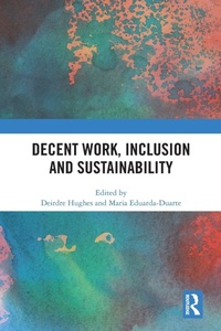 Enlarge image Cover: Decent Work, Inclusion and Sustainability - Routledge