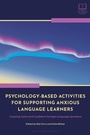 Cover: Psychology-Based Activities for Supporting Anxious Language Learners - Bloomsbury Academic