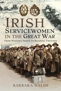 Cover: Irish Servicewomen in the Great War - Pen & Sword History