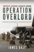 Cover: Proposed Airborne Assaults during Operation Overlord - Frontline Books