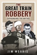 Cover: The Great Train Robbery - Pen & Sword True Crime