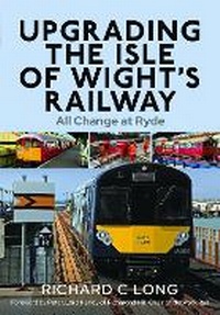 Bild vergrößern Bild: Upgrading the Isle of Wight's Railway - Pen & Sword Transport