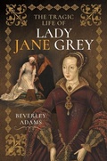 Bild: The Tragic Life of Lady Jane Grey - Pen & Sword History
