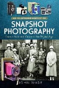 Cover: An Illustrated History of Snapshot Photography - Pen & Sword History