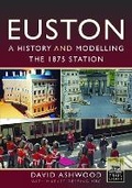 Cover: Euston - A history and modelling the 1875 station - Pen & Sword Transport