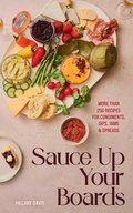 Cover: Sauce Up Your Boards - Gibbs M. Smith Inc