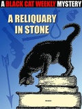 Cover: A Reliquary in Stone - Black Cat Weekly