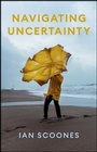 Cover: Navigating Uncertainty - Polity Press