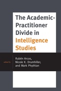 Cover: The Academic-Practitioner Divide in Intelligence Studies - Rowman & Littlefield Publishers