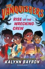 Cover: The Vanquishers: Rise of the Wrecking Crew - Bloomsbury Childrens Books