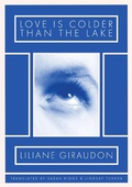 Cover: Love Is Colder Than the Lake - Nightboat Books