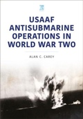 Cover: USAAF Antisubmarine Operations in WWII - Key Publishing Ltd