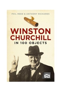 Enlarge image Cover: Winston Churchill in 100 Objects - Greenhill Books