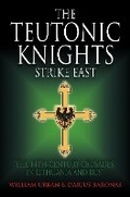 Cover: The Teutonic Knights Strike East - Greenhill Books