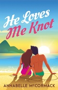 Cover: He Loves Me Knot (Wanderlust Contemporary Romance, #2) - Annabelle McCormack