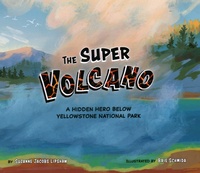 Enlarge image Cover: The Super Volcano - Science, Naturally!