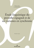Cover: &Eacute;tude linguistique du proverbe espagnol et de ses variantes en synchronie - Peter Lang Verlag