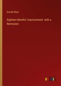 Cover: Eighteen Months' imprisonment with a Remission - Outlook Verlag