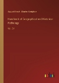 Enlarge image Cover: Handbook of Geographical and Historical Pathology - Outlook Verlag