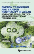 Cover: Energy Transition And Carbon Neutrality In Asean: Developing Carbon Capture, Utilization And Storage Technologies - World Scientific Publishing Co Pte Ltd
