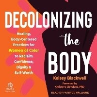 Enlarge image Cover: Decolonizing the Body - Tantor Audio