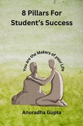 Cover: 8 Pillars for student's success - Anuradha Gupta