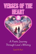 Cover: Verses of the Heart 2: A Poetic Journey Through Love's Whimsy (Heartstrings: Tales of Valentine's Verse, #2) - Said Al Azri