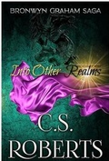 Cover: Into Other Realms (The Bronwyn Graham Saga, #2) - C. S. Roberts