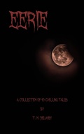 Cover: Eerie: A Collection of 10 Chilling Tales - T. M. Delaney