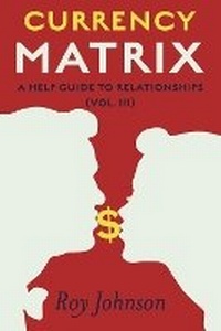 Enlarge image Cover: Currency Matrix - A Help Guide to Relationships - Bookbaby