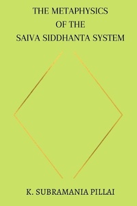 Abbildung von: The Metaphysics of The Saiva Siddhanta System - Blurb