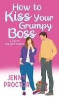 Cover: How to Kiss Your Grumpy Boss - Center Point