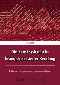 Abbildung von: Die Kunst systemisch-lösungsfokussierter Beratung - modernes lernen