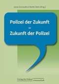 Cover: Polizei der Zukunft - Zukunft der Polizei - Verlag f&uuml;r Polizeiwissenschaft