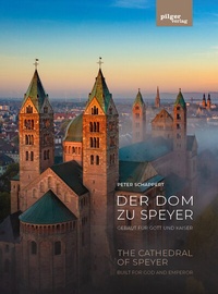 Abbildung von: Der Dom zu Speyer - Gebaut für Gott und Kaiser - Pilgerverlag