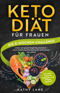 Cover: Keto-Di&auml;t f&uuml;r Frauen - Die 8-Wochen Challenge - Crossover Verlag by Procon Lang GmbH