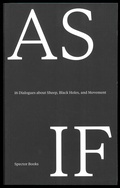 Cover: AS IF - 16 Dialogues about Sheep, Black Holes, and Movement - Spector Books