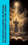 Cover: Lichter des Glaubens: Die gro&szlig;en religi&ouml;sen Denker und ihre Lehren - e-artnow